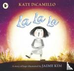 DiCamillo, Kate - La La La: A Story of Hope