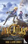 Jones, Rob Lloyd - Jake Atlas and the Quest for the Crystal Mountain