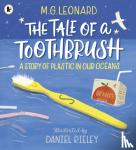 Leonard, M. G. - The Tale of a Toothbrush: A Story of Plastic in Our Oceans
