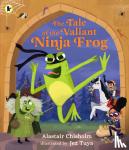 Chisholm, Alastair - The Tale of the Valiant Ninja Frog