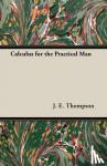 Thompson, J. E. - Calculus for the Practical Man