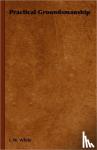 White, L. W. - Practical Groundsmanship