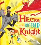 Smith, Alex T. - Hector and the Big Bad Knight