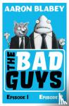 Blabey, Aaron - The Bad Guys:Episodes 1 and 2