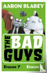 Blabey, Aaron - The Bad Guys: Episode 7&8