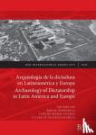  - Arqueologia de la dictadura en Latinoamerica y Europa / Archaeology of Dictatorship in Latin America and Europe