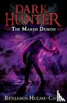 Hulme-Cross, Benjamin - The Marsh Demon (Dark Hunter 3)