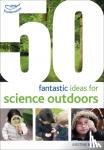 Beeley, Kirstine - 50 fantastic ideas for Science Outdoors