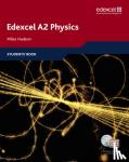 Hudson, Miles - Edexcel A Level Science: A2 Physics Students' Book with Acti