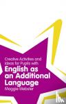 Webster, Maggie - Creative Activities and Ideas for Pupils with English as an Additional Language