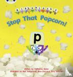 Baker, Catherine - Bug Club Phonics Alphablocks Reception Phase 3 Set 10 Stop That Popcorn!