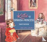 Mayhew, James - Katie and the Spanish Princess