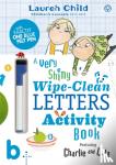 Child, Lauren - Charlie and Lola: Charlie and Lola A Very Shiny Wipe-Clean Letters Activity Book - Charlie and Lola a Very Shiny Wipe-clean Letters Activity Book