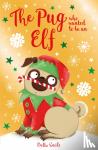 Swift, Bella - The Pug who wanted to be an Elf