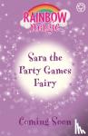 Meadows, Daisy - Rainbow Magic: Sara the Party Games Fairy - The Birthday Party Fairies Book 2