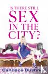 Bushnell, Candace - Is There Still Sex in the City?