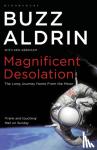 Aldrin, Buzz - Magnificent Desolation - The Long Journey Home from the Moon