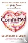 Gilbert, Elizabeth - Committed - A Love Story