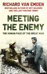 Van Emden, Richard - Meeting the Enemy - The Human Face of the Great War
