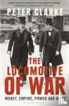 Peter Clarke - The Locomotive of War