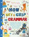 Cheshire, Simon - How to Get a Grip on Grammar - The only grammar book you need for home learning