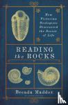 Brenda Maddox - Reading the Rocks - How Victorian Geologists Discovered the Secret of Life