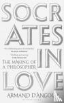 Dâ€™Angour, Armand - Socrates in Love - The Making of a Philosopher