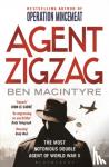 Macintyre, Ben - Agent Zigzag - The True Wartime Story of Eddie Chapman: Lover, Traitor, Hero, Spy