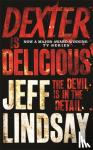 Lindsay, Jeff - Dexter is Delicious - DEXTER NEW BLOOD, the major TV thriller on Sky Atlantic (Book Five)