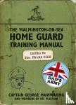 Mainwaring, Captain George - The Walmington-on-Sea Home Guard Training Manual