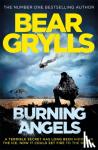 Bear Grylls - Burning Angels