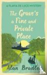 Bradley, Alan - The Grave's a Fine and Private Place - The gripping ninth novel in the cosy Flavia De Luce series