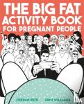 Reid, Jordan, Williams, Erin - The Big Fat Activity Book for Pregnant People