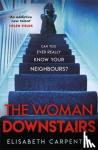Carpenter, Elisabeth - The Woman Downstairs - The psychological suspense thriller that will have you gripped