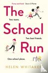 Whitaker, Helen - The School Run - A laugh-out-loud novel full of humour and heart