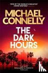 Connelly, Michael - The Dark Hours - The Brand New Blockbuster Ballard & Bosch Thriller