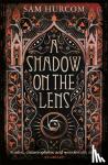 Hurcom, Sam - A Shadow on the Lens