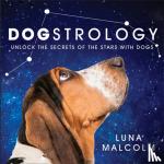 Malcolm, Luna - Dogstrology - Unlock the Secrets of the Stars with Dogs