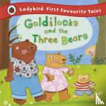 Baxter, Nicola - Goldilocks and the Three Bears: Ladybird First Favourite Tales