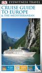 DK Eyewitness - DK Eyewitness Cruise Guide to Europe and the Mediterranean