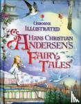 Milbourne, Anna, Doherty, Gillian, Brocklehurst, Ruth - Illustrated Hans Christian Andersen's Fairy Tales