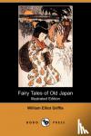Griffis, William Elliot - Fairy Tales of Old Japan (Illustrated Edition) (Dodo Press)