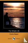 Wagner, Charles - The Simple Life (Dodo Press)