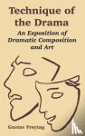 Freytag, Gustav - Technique of the Drama - An Exposition of Dramatic Composition and Art