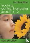 Wynne, OBE Harlen - Teaching, Learning and Assessing Science 5 - 12