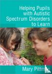 Pittman, Mary - Helping Pupils with Autistic Spectrum Disorders to Learn