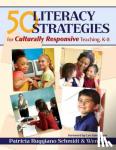 Schmidt, Patricia Ruggiano, Ma, Wen - 50 Literacy Strategies for Culturally Responsive Teaching, K-8
