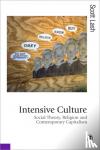 Lash - Intensive Culture: Social Theory, Religion & Contemporary Capitalism