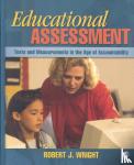 Wright, Robert J. - Educational Assessment - Tests and Measurements in the Age of Accountability