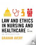 Avery, Graham - Law and Ethics in Nursing and Healthcare
